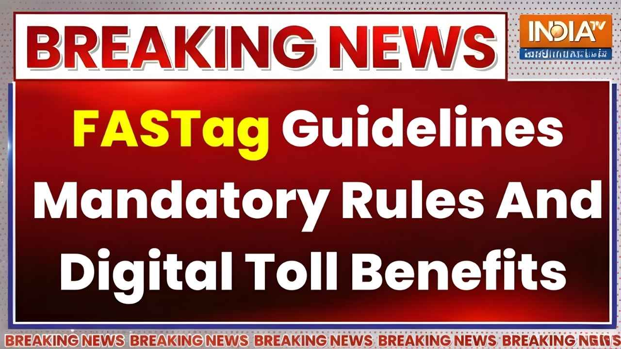 New FASTag Rules 2026 Guidelines: Everything Vehicle Owners Must Know About Toll Payments