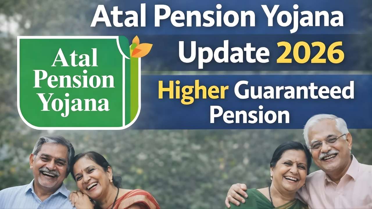 Atal Pension Yojana 2026 Update: Higher Guaranteed Pension for Subscribers Explained